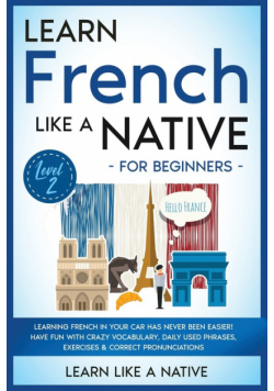 Learn French Like a Native for Beginners - Level 2