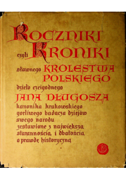 Roczniki czyli kroniki sławnego Królestwa Polskiego