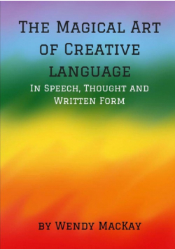 The Magical Art of Creative Language in Speech, Thought and Written Form