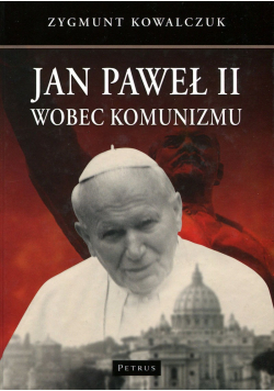 Jan Paweł II wobec komunizmu