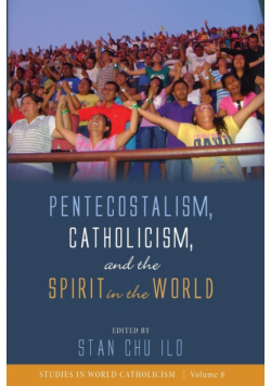 Pentecostalism, Catholicism, and the Spirit in the World