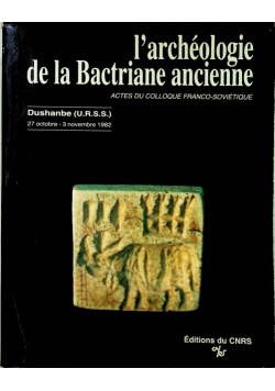 Larcheologie de la Bactriane ancienne