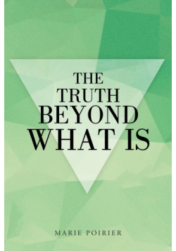 The Truth beyond What Is