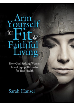 Arm Yourself for Fit & Faithful Living