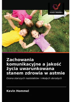Zachowania komunikacyjne a jakość życia uwarunkowana stanem zdrowia w astmie