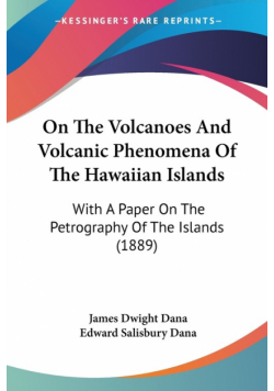 On The Volcanoes And Volcanic Phenomena Of The Hawaiian Islands