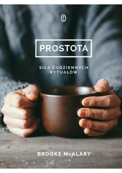 Prostota Siła codziennych rytuałów