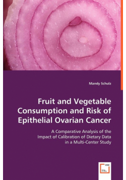 Fruit and Vegetable Consumption and Risk of Epithelial Ovarian Cancer