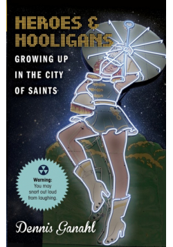 Heroes & Hooligans Growing Up in the City of Saints