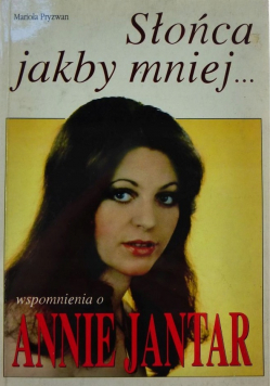 Słońca jakby mniej wspomnienia o Annie Jantar