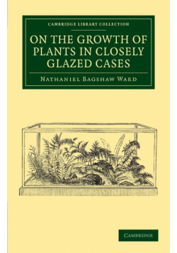 On the Growth of Plants in Closely Glazed Cases
