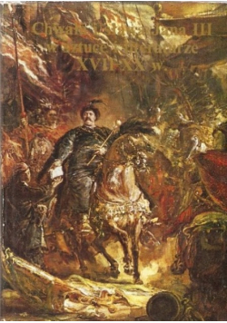 Chwała i sława Jana III w sztuce i literaturze XVII XX W