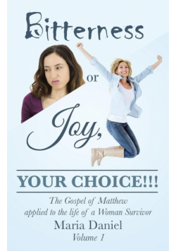 Bitterness or Joy, Your Choice!!!