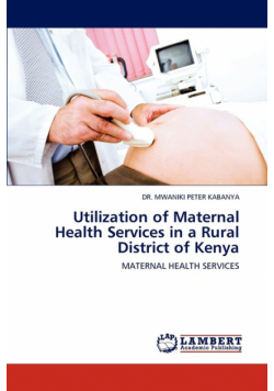 Utilization of Maternal Health Services in a Rural District of Kenya
