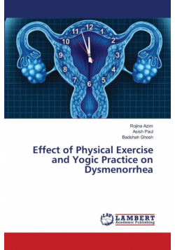 Effect of Physical Exercise and Yogic Practice on Dysmenorrhea