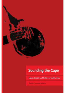 Sounding the Cape Music, Identity and Politics in South Africa