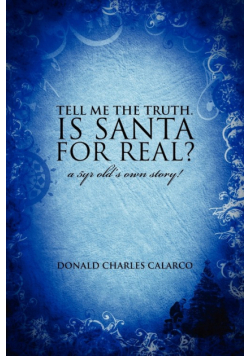 Tell Me the Truth. Is Santa for Real?