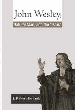John Wesley, Natural Man, and the 'Isms'