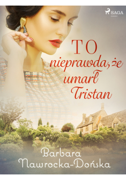 To nieprawda, że umarł Tristan