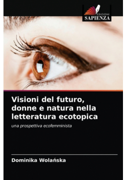 Visioni del futuro, donne e natura nella letteratura ecotopica