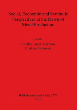 Social Economic and Symbolic Perspectives at the Dawn of Metal Production