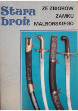 Stara broń ze zbiorów Zamku Malborskiego