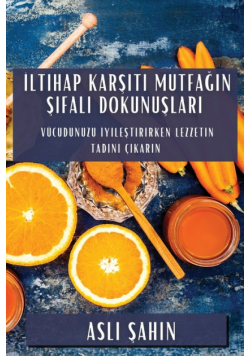 İltihap Karşıtı Mutfağın Şifalı Dokunuşları