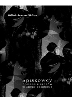 Spiskowcy. Romans z czasów drugiego cesarstwa