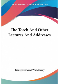 The Torch And Other Lectures And Addresses