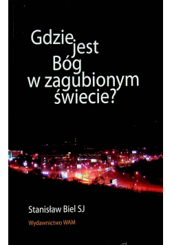 Gdzie jest Bóg w zagubionym świecie