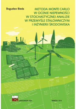 Metoda Monte Carlo w ocenie niepewności w stochastycznej analizie w przemyśle stalowniczym i inżynierii środowiska