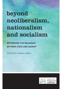 Beyond Neoliberalism, Nationalism and Socialism