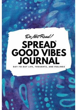 Do Not Read! Spread Good Vibes Journal