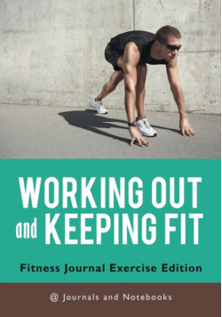 Working out and Keeping Fit. Fitness Journal Exercise Edition