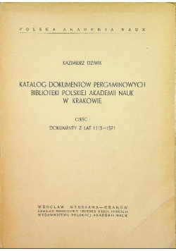 Katalog dokumentów pergaminowych Polskiej akademii nauk w Krakowie Część 1