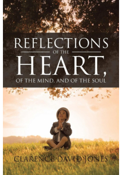 Reflections of the Heart, of the Mind, and of the Soul