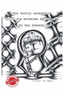 The Tattoo Apprentice Guide for Bringing Prison Ink to the Streets