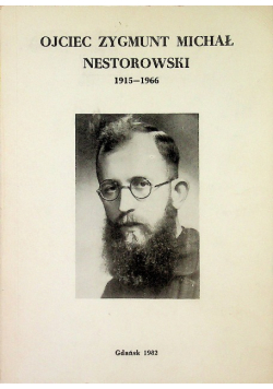 Ojciec Zygmunt Michał Nestorowski z zakonu ojców Kapucynów 1915 - 1966