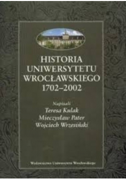Historia Uniwersytetu Wrocławskiego 1702  2002