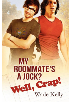 My Roommate's a Jock? Well, Crap!