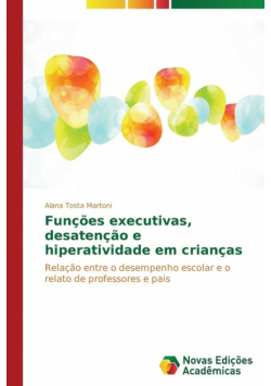 Funções executivas, desatenção e hiperatividade em crianças