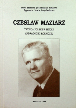 Czesław Maziarz twórca polskiej szkoły andragogiki rolniczej