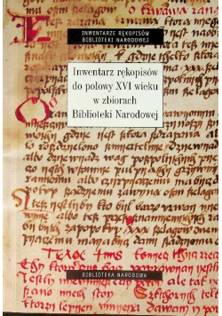 Inwentarz rękopisów do połowy XVI wieku w zbiorach Biblioteki Narodowej