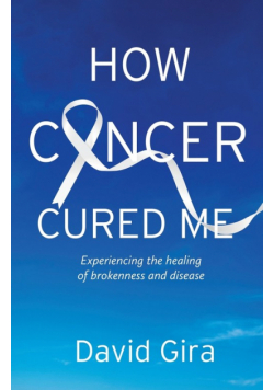 How Cancer Cured Me