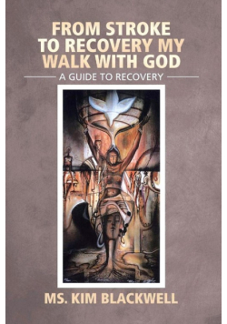 From Stroke to Recovery My Walk with God