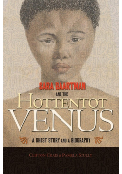 Sara Baartman and the Hottentot Venus