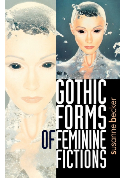 Gothic forms of feminine fictions