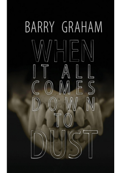 When It All Comes Down to Dust
