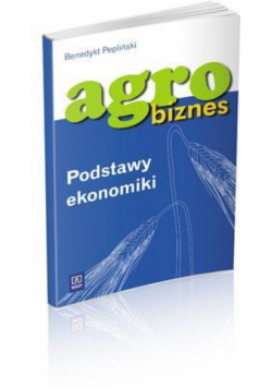 Agrobiznes - Podstawy ekonomiki WSiP