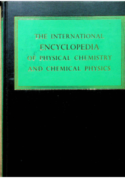 The International Encyklopedia of Physical Chemistry and Chmical Physics